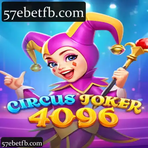 Explore a Plataforma 57ebet com a Categoria CircusJoker4096: Benefícios e Funcionalidades